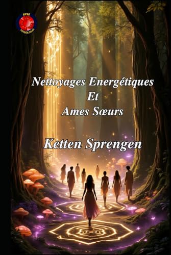Nettoyages Energétiques Et Ames Sœurs Nettoyages Energétiques Et Ames Sœurs von Independently published