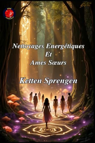Nettoyages Energétiques Et Ames Sœurs Nettoyages Energétiques Et Ames Sœurs von Independently published