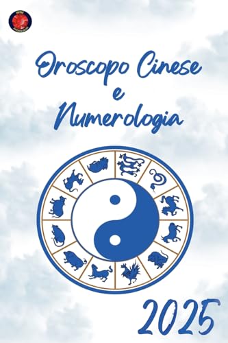 Oroscopo Cinese e Numerologia 2025 Oroscopo Cinese e Numerologia 2025 von Ediciones Rubí