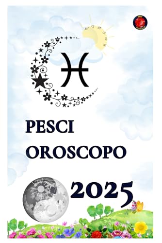 Pesci Oroscopo 2025 Pesci Oroscopo 2025 von Independently published