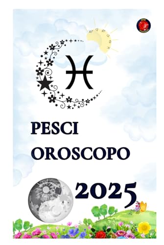 Pesci Oroscopo 2025 Pesci Oroscopo 2025 von Independently published