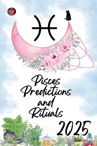 Pisces Predictions and Rituals 2025 Pisces Predictions and Rituals 2025 von Ediciones Rubí