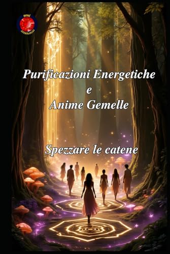 Purificazioni Energetiche e Anime Gemelle Purificazioni Energetiche e Anime Gemelle von Independently published