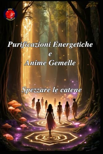 Purificazioni Energetiche e Anime Gemelle Purificazioni Energetiche e Anime Gemelle von Independently published