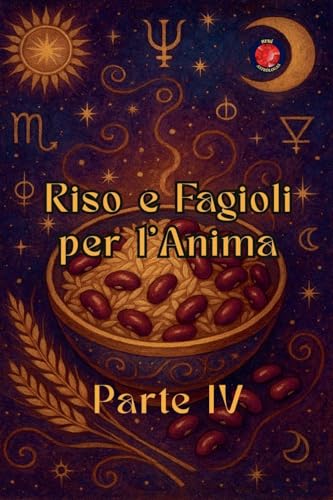 Riso e Fagioli per l'Anima Parte IV Riso e Fagioli per l'Anima Parte IV von Ediciones Rubi