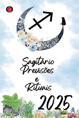 Sagitário Previsões e Rituais 2025 von Ediciones Rubí