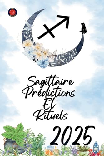 Sagittaire Prédictions Et Rituels 2025 von Ediciones Rubí
