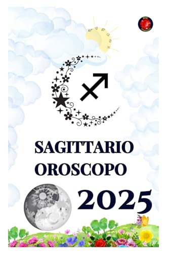 Sagittario Oroscopo 2025 Sagittario Oroscopo 2025 von Independently published