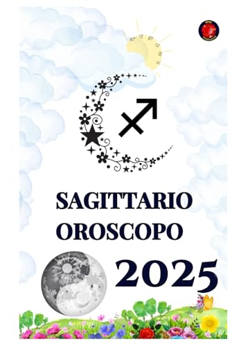 Sagittario Oroscopo 2025 Sagittario Oroscopo 2025 von Independently published