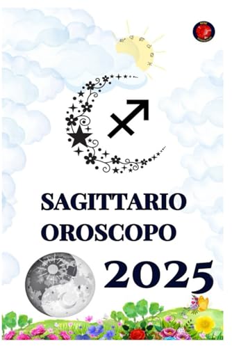Sagittario Oroscopo 2025 Sagittario Oroscopo 2025 von Independently published