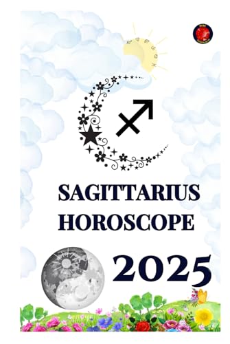 Sagittarius Horoscope 2025 Sagittarius Horoscope 2025 von Independently published
