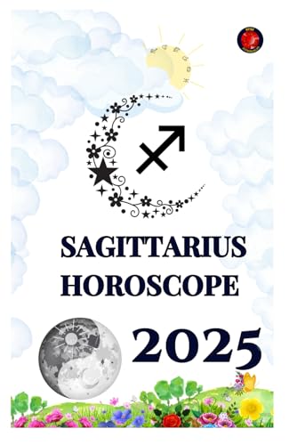 Sagittarius Horoscope 2025 Sagittarius Horoscope 2025 von Independently published