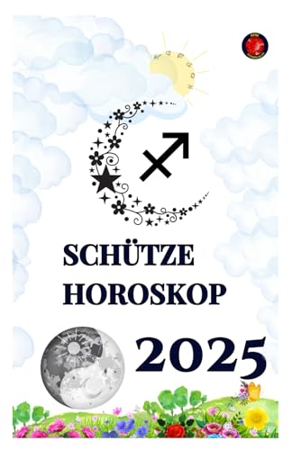 Schütze Horoskop 2025 Schütze Horoskop 2025 von Independently published
