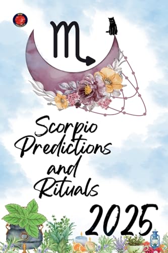 Scorpio Predictions and Rituals 2025 Scorpio Predictions and Rituals 2025 von Ediciones Rubí
