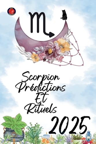 Scorpion Prédictions Et Rituels 2025 Scorpion Prédictions Et Rituels 2025 von Ediciones Rubí