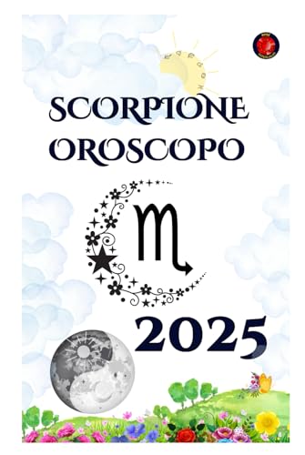Scorpione Oroscopo 2025 Scorpione Oroscopo 2025 von Independently published