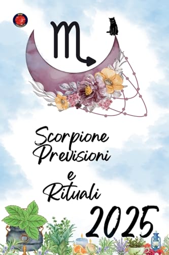 Scorpione Previsioni e Rituali 2025 von Ediciones Rubí