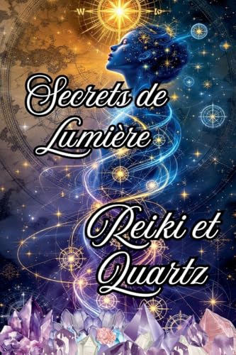 Secrets de Lumière Reiki et Quartz von Ediciones Rubí