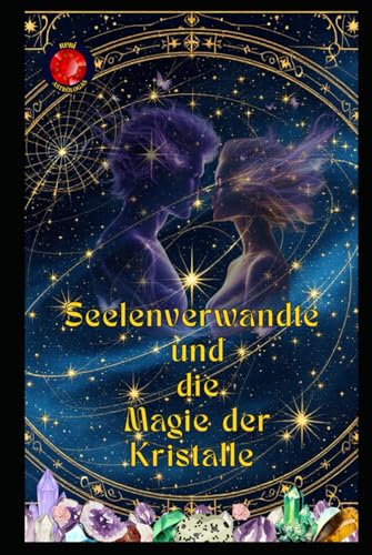 Seelenverwandte und die Magie der Kristalle Seelenverwandte und die Magie der Kristalle von Independently published