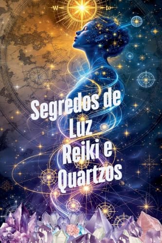 Segredos de Luz Reiki e Quartzos Segredos de Luz Reiki e Quartzos von Ediciones Rubí