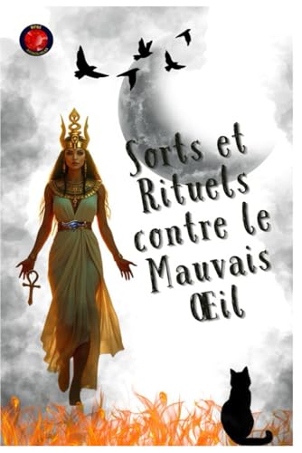 Sorts et Rituels contre le Mauvais Œil Sorts et Rituels contre le Mauvais Œil von Independently published