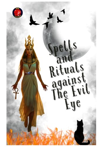 Spells and Rituals against The Evil Eye Spells and Rituals against The Evil Eye von Independently published