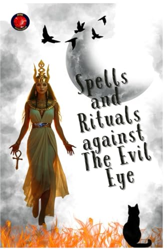 Spells and Rituals against The Evil Eye Spells and Rituals against The Evil Eye von Independently published