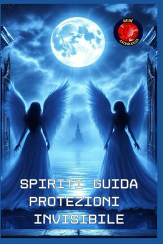 Spiriti Guida Protezioni Invisibile Spiriti Guida Protezioni Invisibile von Independently published
