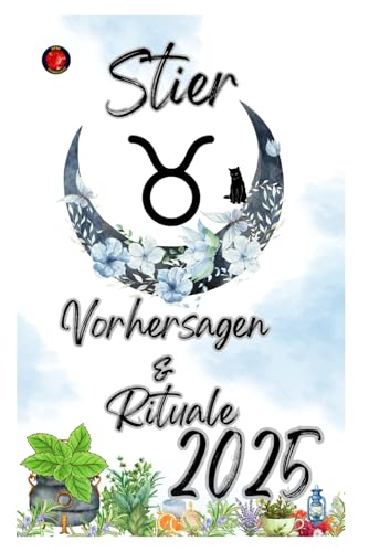 Stier Vorhersagen & Rituale 2025 Stier Vorhersagen & Rituale 2025 von Independently published