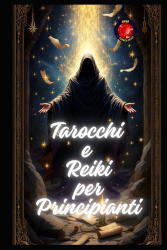 Tarocchi e Reiki per Principianti Tarocchi e Reiki per Principianti von Independently published