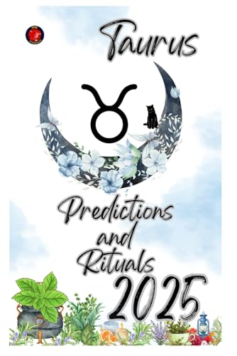 Taurus Predictions and Rituals 2025 Taurus Predictions and Rituals 2025 von Independently published