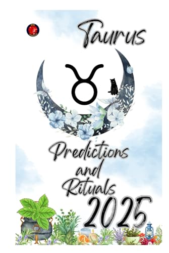 Taurus Predictions and Rituals 2025 Taurus Predictions and Rituals 2025 von Independently published