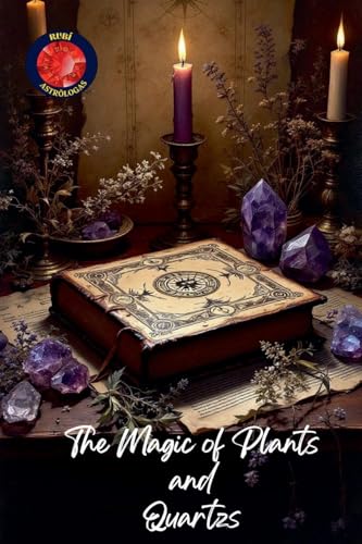 The Magic of Plants and Quartz The Magic of Plants and Quartz von Ediciones Rubí