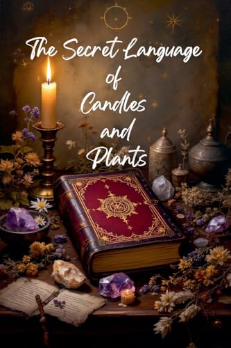 The Secret Language of Candles and Plants von Ediciones Rubí