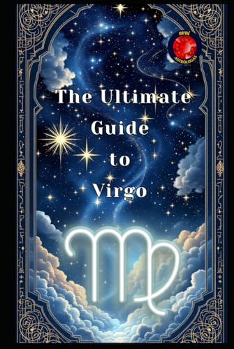 The Ultimate Guide to Virgo The Ultimate Guide to Virgo von Independently published