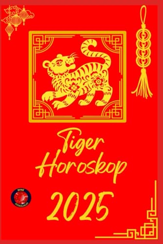 Tiger Horoskop 2025 Tiger Horoskop 2025 von Independently published