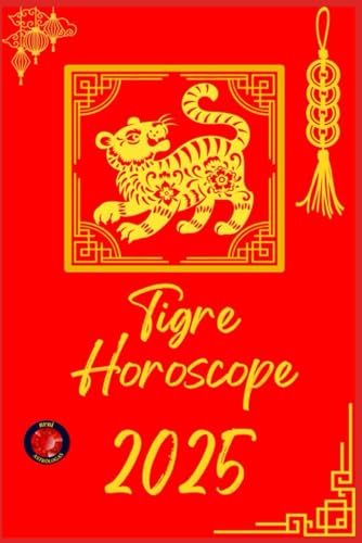 Tigre Horoscope 2025 Tigre Horoscope 2025 von Independently published