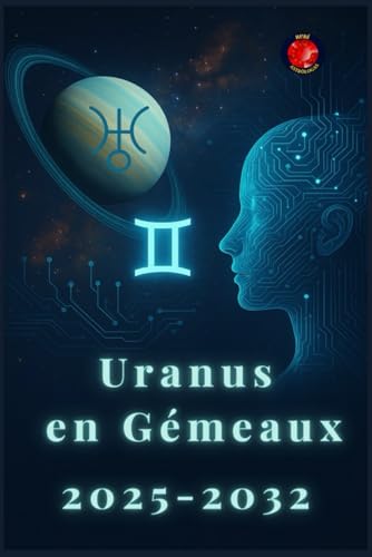 Uranus En Gémeaux 2025-2032 Uranus En Gémeaux 2025-2032 von Independently published