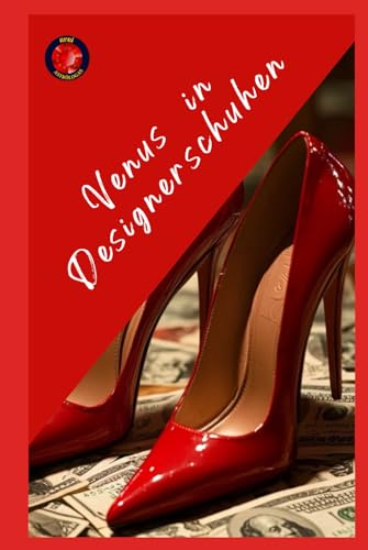 Venus in Designerschuhen Venus in Designerschuhen von Independently published