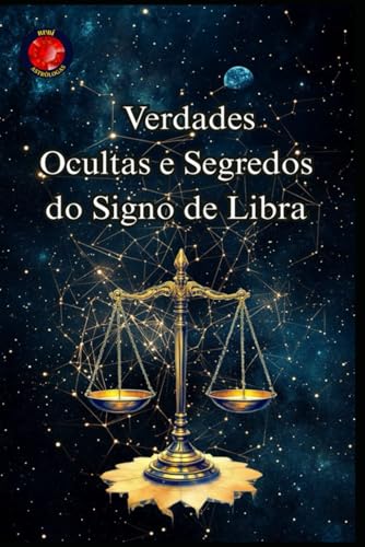Verdades Ocultas e Segredos do Signo de Libra Verdades Ocultas e Segredos do Signo de Libra von Independently published
