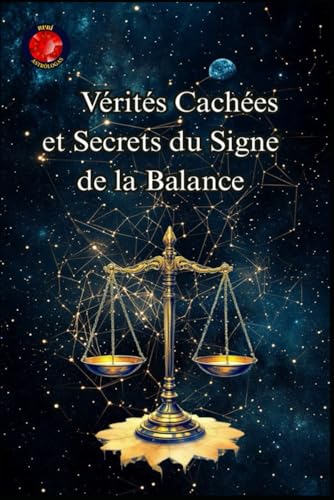 Vérités Cachées et Secrets du Signe de la Balance Vérités Cachées et Secrets du Signe de la Balance von Independently published