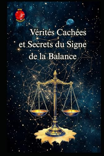 Vérités Cachées et Secrets du Signe de la Balance Vérités Cachées et Secrets du Signe de la Balance von Independently published
