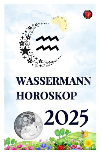 Wassermann Horoskop 2025 Wassermann Horoskop 2025 von Independently published