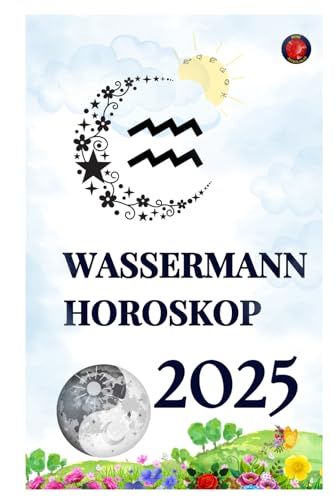 Wassermann Horoskop 2025 Wassermann Horoskop 2025 von Independently published