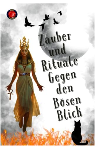 Zauber und Rituale Gegen den Bösen Blick Zauber und Rituale Gegen den Bösen Blick von Independently published