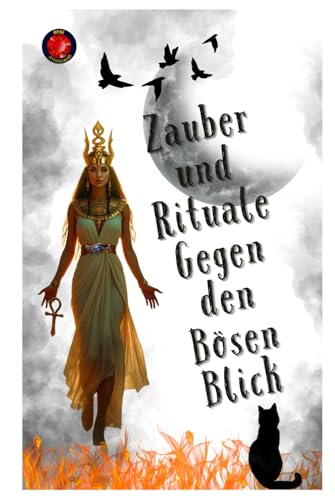 Zauber und Rituale Gegen den Bösen Blick Zauber und Rituale Gegen den Bösen Blick von Independently published