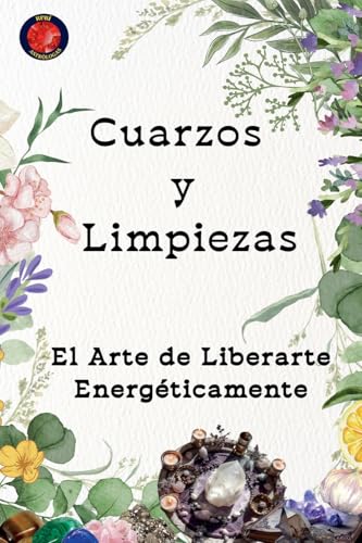 Cuarzos y Limpiezas El Arte de Liberarte Energéticamente von Ediciones Rubí
