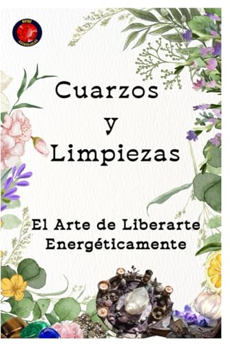 Cuarzos y Limpiezas El Arte de Liberarte Energéticamente Cuarzos y Limpiezas El Arte de Liberarte Energéticamente von Independently published