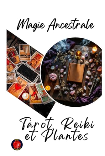 Magie Ancestrale Tarot, Reiki et Plantes Magie Ancestrale Tarot, Reiki et Plantes von Independently published