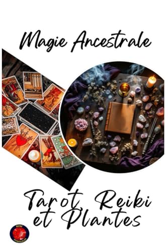 Magie Ancestrale Tarot, Reiki et Plantes Magie Ancestrale Tarot, Reiki et Plantes von Independently published
